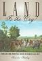 Land is the Cry!: Warren Angus Ferris, Pioneer Texas Surveyor and Founder of Dallas County