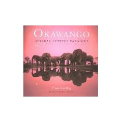 Okawango. Afrikas letztes Paradies