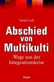 Abschied von Multikulti: Wege aus der Integrationskrise