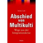 Abschied von Multikulti: Wege aus der Integrationskrise