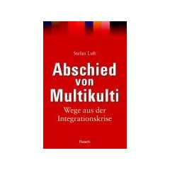 Abschied von Multikulti: Wege aus der Integrationskrise