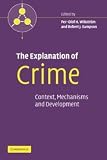 The Explanation of Crime: Context, Mechanisms and Development