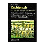 Zuchtpraxis des Imkers in Frage und Antwort. K�niginnenzucht, Drohnenzucht, Futtersaftgewinnung, Paarung, Verwendung, K�rung, Zuchtbegriffevon "Karl Weiss"