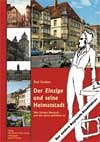 Der Einzige und seine Heimatstadt: Max Stirners Bayreuth - und was davon geblieben ist - Paul Jordens