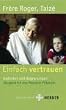 Einfach vertrauen: Gedanken und Begegnungen