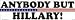 Anybody but Hillary! bumper sticker