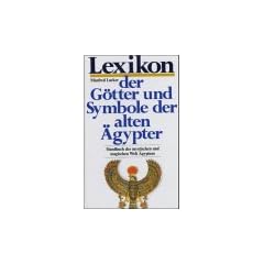 Lexikon der G�tter und Symbole der alten �gypter. Handbuch der mystischen und magischen Welt �gyptens