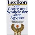 Lexikon der G�tter und Symbole der alten �gypter. Handbuch der mystischen und magischen Welt �gyptens