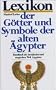 Lexikon der G�tter und Symbole der alten �gypter. Handbuch der mystischen und magischen Welt �gyptens