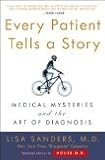 Every Patient Tells a Story: Medical Mysteries and the Art of Diagnosis Image of Every Patient Tells a Story: Medical Mysteries and the Art of Diagnosis
