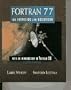 FORTRAN 77 for Engineers and Scientists with an Introduction to FORTRAN 90 (4th Edition)