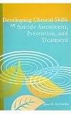 Developing Clinical Skills in Suicide Assessment, Prevention, and Treatment