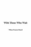 With Those Who Wait