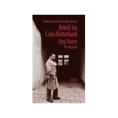 Rebell im Cola-Hinterland. J�rg Fauser - Die Biografie