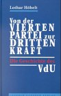 Produkt-Bild: Von der vierten Partei zur dritten Kraft. Die Geschichte des VdU
