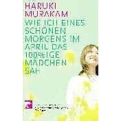 Wie ich eines sch�nen Morgens im April das 100%ige M�dchen sah.