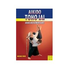 Aikido Toho Iai. Aikido und Schwertkunst