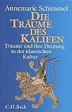 Die Träume des Kalifen: Träume und ihre Deutung in der islamischen Kultur