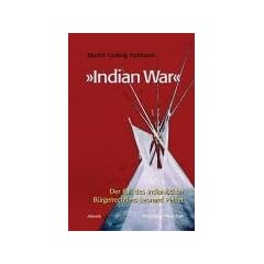 Indian War: Der Fall des indianischen B�rgerrechtlers Leonard Peltier