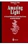 Amazing Light: A Volume Dedicated To Charles Hard Townes On His 80th Birthday