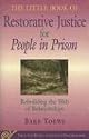 The Little Book of Restorative Justice for People in Prison: Rebuilding the Web of Relationships (Little Books of Justice & Peacebuilding)