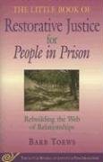 The Little Book of Restorative Justice for People in Prison: Rebuilding the Web of Relationships (The Little Books of Justice and Peacebuilding)