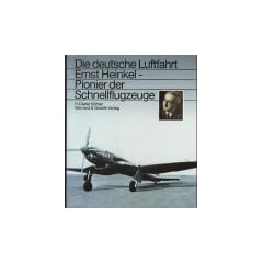 Ernst Heinkel. Pionier der Schnellflugzeuge