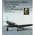 Ernst Heinkel. Pionier der Schnellflugzeuge