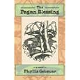 The Pagan Blessing by  Phyllis Gebauer