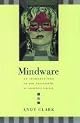 Mindware: An Introduction to the Philosophy of Cognitive Science