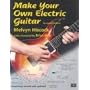 Make Your Own Electric Guitar