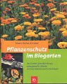  : Pflanzenschutz im Biogarten: Der Garten-Klassiker f&uuml;r die naturgem&auml;&szlig;e Abwehr von Krankheiten und Sch&auml;dlingen