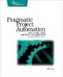 Pragmatic Project Automation: How to Build, Deploy, and Monitor Java Applications (Pragmatic Starter Kit)