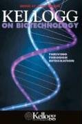 Kellogg on Biotechnology: Thriving through Integration (Kellogg)