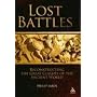 Lost Battles: Reconstructing the Great Clashes of the Ancient World