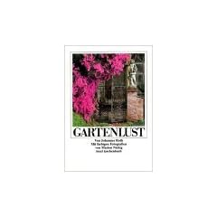 Gartenlust: F�nfzig Blumenst�cke und Anleitungen zur g�rtnerischen Kurzweil (insel taschenbuch)