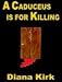 A Caduceus is for Killing