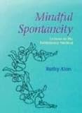 Mindful Spontaneity: Lessons in the Feldenkrais Method