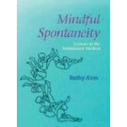 Mindful Spontenaity: Lessons in the Feldenkrais Method