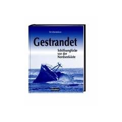 Gestrandet. Schiffsungl�cke vor der Nordseek�ste