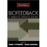 Biofeedback: A Practitioner's Guide [PAPERBACK] [2005] [By Mark S. Schwartz(Editor)]
