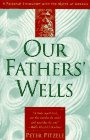 Our Fathers' Wells: A Personal Encounter With the Myths of Genesis