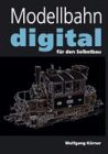 Modellbahn digital f&uuml;r den Selbstbau - Wolfgang K&ouml;rner