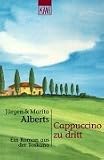 Cappuccino Zu Dritt: Ein Roman Aus Der Toskana: Mit Rezepten Aus Zehn Toskanischen Lokalen (Heyne Filmbibliothek)