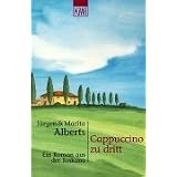 Cappuccino zu dritt: Ein Roman aus der Toskana : mit Rezepten aus zehn toskanischen Lokalen (KiWi) (German Edition)
