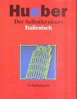 Der Selbstlernkurs Italienisch f&uuml;r Anf&auml;nger, Arbeitsbuch - Brian Hill, Giovanni Carsaniga, Andreas Ohlendorf