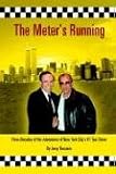 The Meter s Running: Three Decades of the Adventures of New York City s #1 Taxi Driver