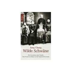 Wilde Schw�ne: Die Geschichte einer Familie. Drei Frauen in China von der Kaiserzeit bis heute