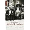 Wilde Schw�ne: Die Geschichte einer Familie. Drei Frauen in China von der Kaiserzeit bis heute