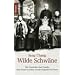 Wilde Schw�ne: Die Geschichte einer Familie. Drei Frauen in China von der Kaiserzeit bis heute